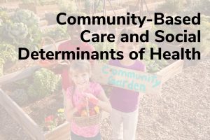Community-Based Care and Social Determinants of Health Title Frame