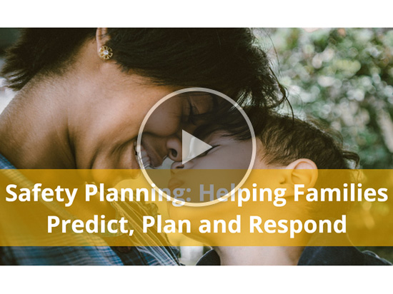 Safety Planning: Helping Families Predict, Plan and Respond Part 1